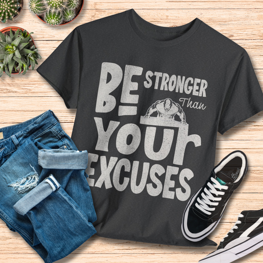 Be Stronger Than Your Excuses / Motivational Workout Shirt