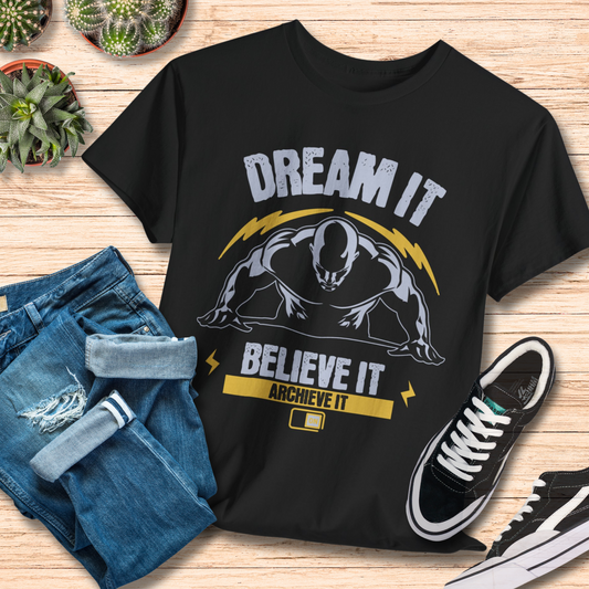 Dream It, Believe It, Achieve It T-Shirt / Inspirational Motivation Tee