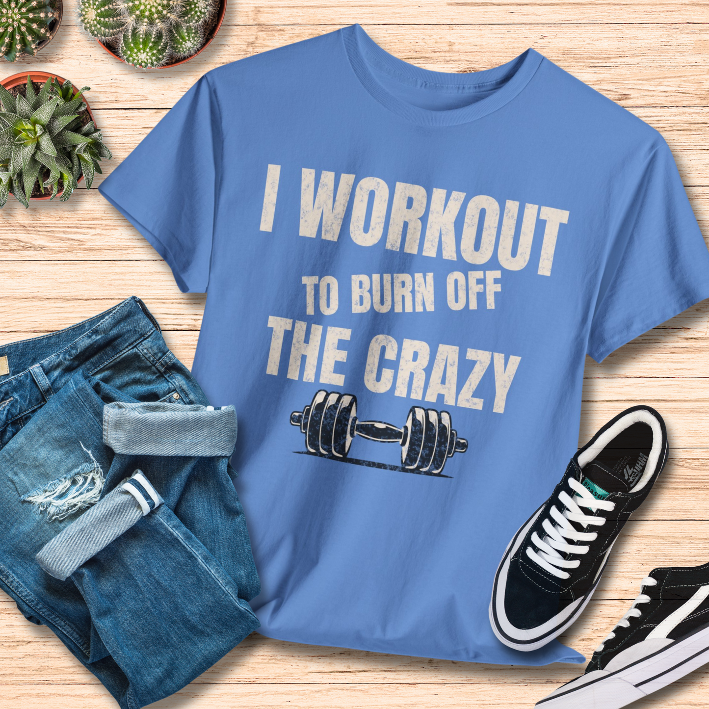 I Workout to Burn Off the Crazy T-Shirt / Funny Gym Tee